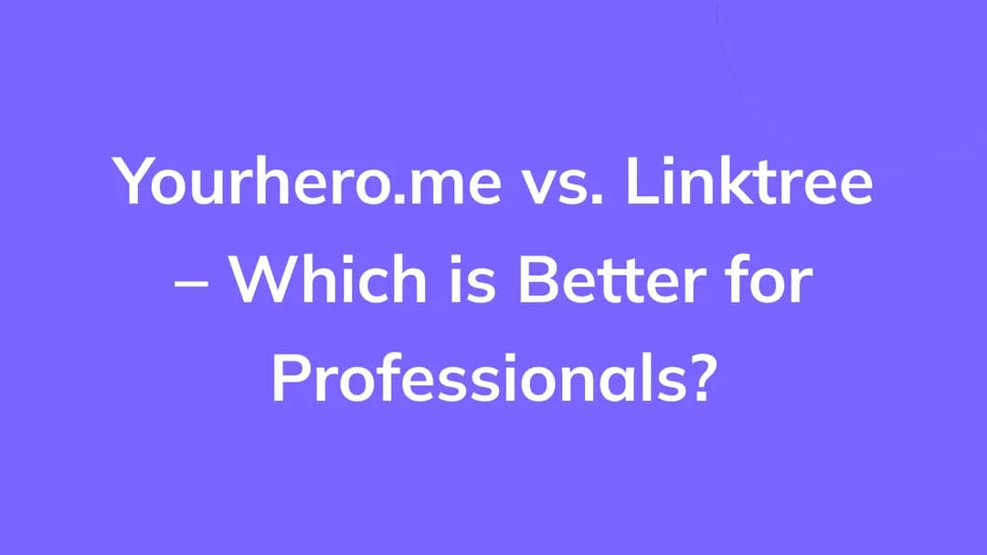 Yourhero.me vs. Linktree – Which is Better for Professionals?